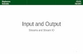 Input and Output - Binghamtontbartens/CS211_Fall_2017/lectures/L18_IO.pdf · •Large list of input and output functions to: •Read and write from a ^stream •Open a file and make