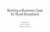 Building a Business Case for Rural Broadband - WAPAwapa.org.za/wp-content/uploads/bigfiles/FWTFIII/4_FWTF III... · Building a Business Case for Rural Broadband William&Stucke& ...