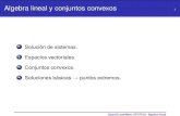 Algebra lineal y conjuntos convexos - Open Course Ware · PDF fileAlgebra lineal Resultados de conjuntos convexos 22 Un hiperplano es un conjunto convexo. Un semiespacio cerrado es