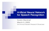 Artificial Neural Network for Speech Recognitionruiyan/csc411/ANNSpeechRecognition.pdf · Artificial Neural Network for Speech Recognition Austin Marshall March 3, 2005 2nd Annual