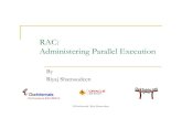 RAC: Administering Parallel Execution · PDF file©OraInternals Riyaj Shamsudeen 3 Parallel Execution Parallel query uses PX slave processes to perform work. Proper configuration of