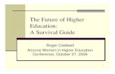 The Future of Higher Education: A Survival Guidecaldwell/docs/higher-ed-future-talk.pdf · 2 Today’s Roadmap What does the future look like? Globally Higher Education Are trends
