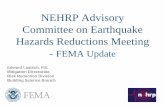 NEHRP Advisory Committee on Earthquake Hazards Reductions ... · PDF fileNEHRP Advisory Committee on Earthquake Hazards Reductions Meeting -FEMA Update. Edward Laatsch, P.E. Mitigation