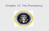 Chapter 12 The Presidency 12 The Presidency Created Date 12/6/2016 6:50:11 PM ...