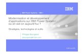 Modernisation et développement d’applications sur IBM ... · PDF file© IBM France 2008 IBM Power Systems – IBM i Modernisation et développement d’applications sur IBM Power