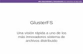 GlusterFS - · PDF fileAlta Disponibilidad y Virtualización con soluciones de bajo costo ¿Qué es GlusterFS? •GlusterFS agrupa dispositivos de almacenamiento a través de la red