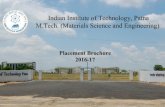 2016-17 Placement Brochure - IIT Patna - Materials...M.Tech. (Materials Science and Engineering) Placement Brochure 2016-17 Contents •About Us •Course Structure •Laboratory Facilities