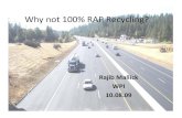 Why not 100% RAP Recycling? - New England Asphalt/User ... RAP_Recycling_mallic.pdf · Why not 100% RAP Recycling? ... to improve the properties of the age ... air voids as virgin