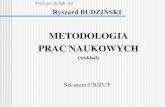 METODOLOGIA PRAC NAUKOWYCH - iiwz.wneiz.pliiwz.wneiz.pl/wp-content/uploads/2011/05/Metodologia-prac... · Metodologia i zakres prac naukowych Metodologia jest to nauka o metodach