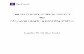 DALLAS COUNTY HOSPITAL DISTRICT dba PARKLAND · PDF fileDALLAS COUNTY HOSPITAL DISTRICT . dba . PARKLAND HEALTH & HOSPITAL SYSTEM. ... The system will display Registration ... Once
