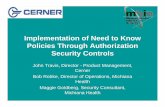 Implementation of Need to Know Policies Through ... of Need to Know Policies Through Authorization Security Controls John Travis, Director - Product Management, Cerner Bob Robke ,