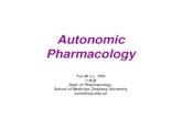 Autonomic pharmacology - 浙江大学教学信息化平台m-learning.zju.edu.cn/G2S/eWebEditor/uploadfile/... · Autonomic Pharmacology Yun-Bi Lu, PhD ... Muscarinic Agonists: Parasympathetic