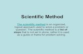 Scientific Method Ppt - Douglas High Schooldhs.dcsd.net/class/JFREY/Scientific Method PPT.pdf · Scientific Method The scientific method is an organized, logical approach used to