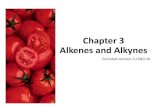 Chapter 3 Alkenes and Alkynes - بوابة الخيمة 3 Alkenes and Alkynes Excluded sections 3.15&3.16. ... used as a chemical test for the presence of unsaturation in an organic