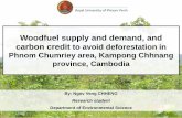 Woodfuel supply and demand, and carbon credit to avoid …archive.unu.edu/esd/manage/Event/...Slideconference_Final_Revised.pdf · carbon credit to avoid deforestation in Phnom Chumriey