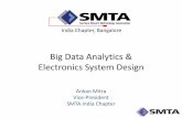 Big Data Analytics & Electronics System Design Data Analytics & Electronics System Design Ankan Mitra Vice-President SMTA India Chapter India Chapter, Bangalore SMTA India Chapter