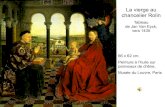 La vierge au chancelier Rolin · PDF fileLa vierge au chancelier Rolin Tableau de Jan Van Eyck, vers 1435 66 x 62 cm. Peinture à l’huile sur panneaux de chêne. Musée du Louvre,