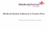 Medical Device Industry in Puerto · PDF fileOverview of the Medical Device Industry – Puerto Rico • Facts – Started with Baxter in 1950’s – Spread throughout 21 cities around