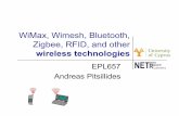 WiMax, Wimesh, Bluetooth, Zigbee, RFID, and other … wimax... · WiMax, Wimesh, Bluetooth, Zigbee, RFID, and other wireless technologies EPL657 Andreas Pitsillides 1. ... with data