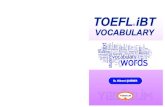 TOEFL iBT - · PDF fileTOEFL iBT VOCABULARY kitabı, TOEFL iBT sınavına hazırlanan kişilerin en fazla sıkıntı yaşadığı TOEFL Kelimelerini öğrenme sürecini en kolay ve