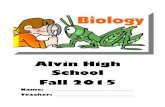 Alvin High School Fall 2015 High School Fall 2015 Name: ... • If you bring food or drinks into class, ... • In cold weather, ...