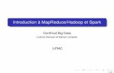 Introduction à MapReduce/Hadoop et Sparkdenoyer/wordpress/wp-content/uploads/2015/02/... · Introduction à MapReduce/Hadoop et Spark Certiﬁcat Big Data Ludovic Denoyer et Sylvain