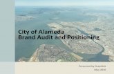 City of Alameda Brand Audit and Positioning - · PDF fileCity of Alameda Brand Audit and Positioning The goal • Define Alameda’s unique brand attributes and competitive advantage