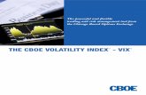 The CBOE Volatility Index - VIX 1993, the Chicago Board Options Exchange® (CBOE ®) introduced the CBOE Volatility Index®, VIX ... day volatility implied by at-the-money S&P 100