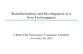 Transformation and Development in a New … and Development in a New Environment November 28, 2013 China Life Insurance Company Limited Agenda Features of the Current Life Insurance