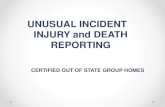 UNUSUAL INCIDENT INJURY and DEATH REPORTINGccld.ca.gov/res/pdf/SpecIncidentRtgGuide.pdf · UNUSUAL INCIDENT INJURY and DEATH REPORTING ... • Training and technical assistance to