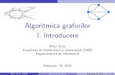 Algoritmica grafurilor I. Introduceremihai-suciu/graf/curs01.pdf ·  · 2018-03-06Algoritmica grafurilor I. Introducere Mihai Suciu Facultatea de Matematic˘a și Informatic˘a (UBB)