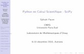 Python en Calcul Scientifique : SciPycalcul.math.cnrs.fr/Documents/Ecoles/2010/cours_Python_Scipy.pdf · Pythonen Calcul Scientiﬁque: SciPy Sylvain Faure CNRS Université Paris-Sud