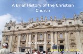 A Brief History of the Christian Church - Saint Francis of ... Brief History of the...A Brief History of the Christian Church •The community combined this separation of worship into