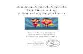 Boolean Search Secrets For Becoming a Sourcing … Search Secrets For Becoming a Sourcing Superhero Search String Starters Social Recruiting Tips From Our Top Recruiters Tim Collins,