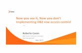 DB2 Row access control - DUGIdugi.molaro.be/wp-content/uploads/2017/03/DB2-Row-access-control… · Implementing DB2 row access control. ... • Bank branch closures ... Test TRACE