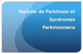 Maladie de Parkinson et Syndromes - · PDF fileLa maladie de Parkinson Deuxième rang des maladies neurodégénératives après la maladie d’Alzheimer et au quatrième rang des maladies