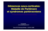 Démences sous-corticales: Maladie de ParkinsonMaladie · PDF fileDémences sous-corticales: Maladie de ParkinsonMaladie de Parkinson et syndromes parkinsonienset syndromes parkinsoniens