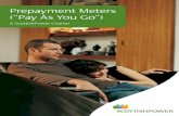 Prepayment Meters (“Pay As You Go”) - Energy Suppliers · PDF filePage 3 Prepayment Meters (“Pay As You Go ... after the key or card for your prepayment meter and only using