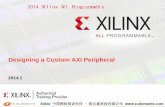Designing a Custom AXI Peripheral - eetrend.comxilinx.eetrend.com/.../201509/...designing_a_custom_axi_peripheral.pdf · Designing a Custom AXI Peripheral. 1. 2014.1. 2014 Xilinx