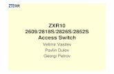 ZXR10 2609 Access Switch - НБУold.nbu.bg/PUBLIC/IMAGES/File/departments/telecommunication/Files... · ZXR10 System Overview • ZXR10 2609/2818S/2826S/2852S access switches are