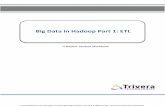 Big Data in Hadoop Part 1: ETL - · PDF fileBig Data in Hadoop Part 1: ETL ... Overview Learn how to work with HDFS, importing and exporting files, run a basic Hadoop example program