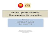 Current Updates on ASEAN Pharmaceutical Harmonizationapac-asia.com/images/achievements/pdf/5th/ATIM_06_Dato'AISAH.pdf · Current Updates on ASEAN Pharmaceutical Harmonization . ...