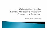 Family Medicine Resident Orientation to OB Rotation · PDF fileStay involved with the nursing care of these ... Most recent cervical exam findings and when it ... Family Medicine Resident