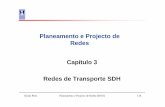 Planeamento e Projecto de Redes Capítulo 3 Redes de ... · PDF filePDH, SDH, OTN PDH: Plesiochronous Digital Hierarchy; SDH: Synchronous Digital Hierarchy; OTN: Optical Transport