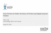 From FinTech to Finlife: the future of ... - skbi.smu.edu.sg · PDF fileFrom FinTech to Finlife: the future of FinTech and Digital Inclusive Finance Chen, Long Chief Strategy Officer,