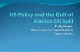 Emily Woglom Director of Government Relations August 3rd …cmsdata.iucn.org/downloads/us_policy_and_the_gulf_of_mexico_oil... · “Press the pause button” and study what went