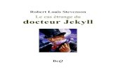 Le cas étrange du docteur Jekyll - beq. · PDF fileRobert Louis Stevenson (1850-1894) Le cas étrange du docteur Jekyll roman traduit de l’anglais par Mme B.-J. Lowe La Bibliothèque