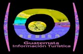 Información Turística - · PDF filey un poco más grande que Portugal), Guatemala se divide en 22 departamentos y cuenta ... Los turistas que visitan Guatemala viajan de un bosque