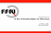 Monthly Research A Re-Introduction to SELinux - FFRI Re... · FFRI,Inc. Why a Re-Introduction? • SELinux applies virtualization, container isolation and Android recently • However,