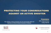 PROTECTING YOUR CONGREGATIONS AGAINST … YOUR CONGREGATIONS AGAINST AN ACTIVE SHOOTER ... SECURITY AND RESPONSE PLAN 22 The following are ... During an active shooter incident Include